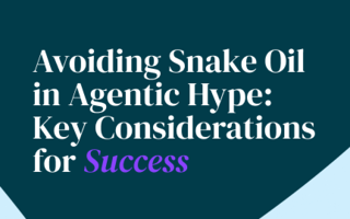 Avoiding Snake Oil in Agentic Hype: Key Considerations for Success eBook cover thumbnail